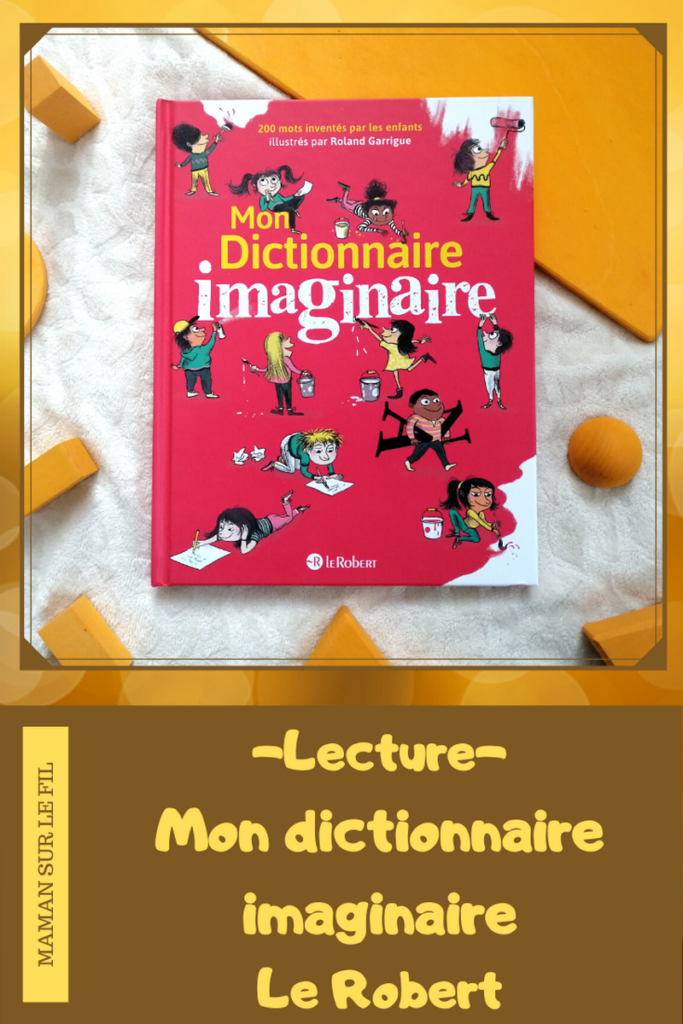 Livre enfants - Mon dictionnaire imaginaire chez Le Robert - mots inventés par les enfants - perles - petits mots - test et avis - mslf