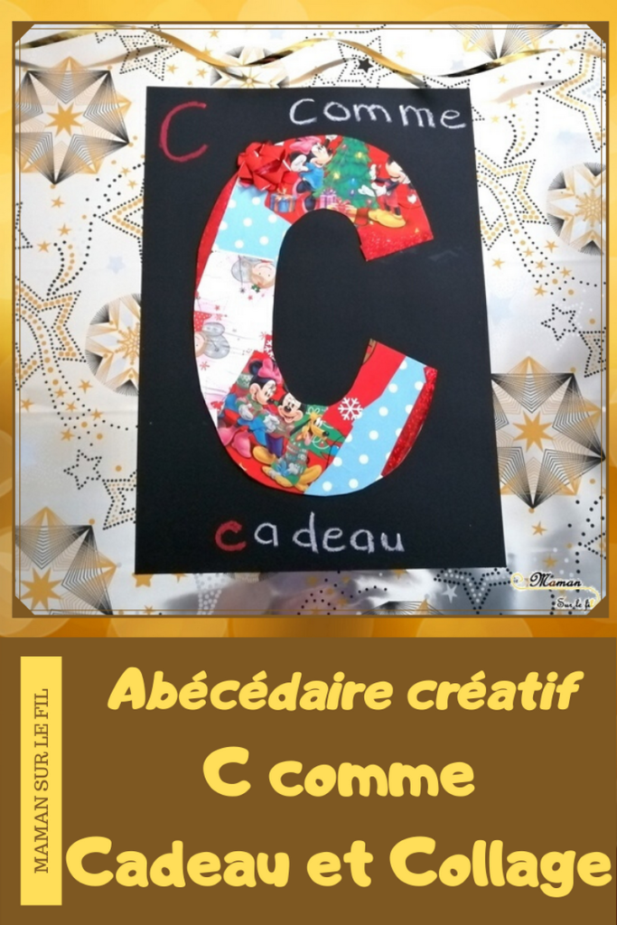 Abécédaire créatif - C comme cadeau et collage - activité enfants récup' - Apprentissage Lettres et Alphabet -Découpage - mslf