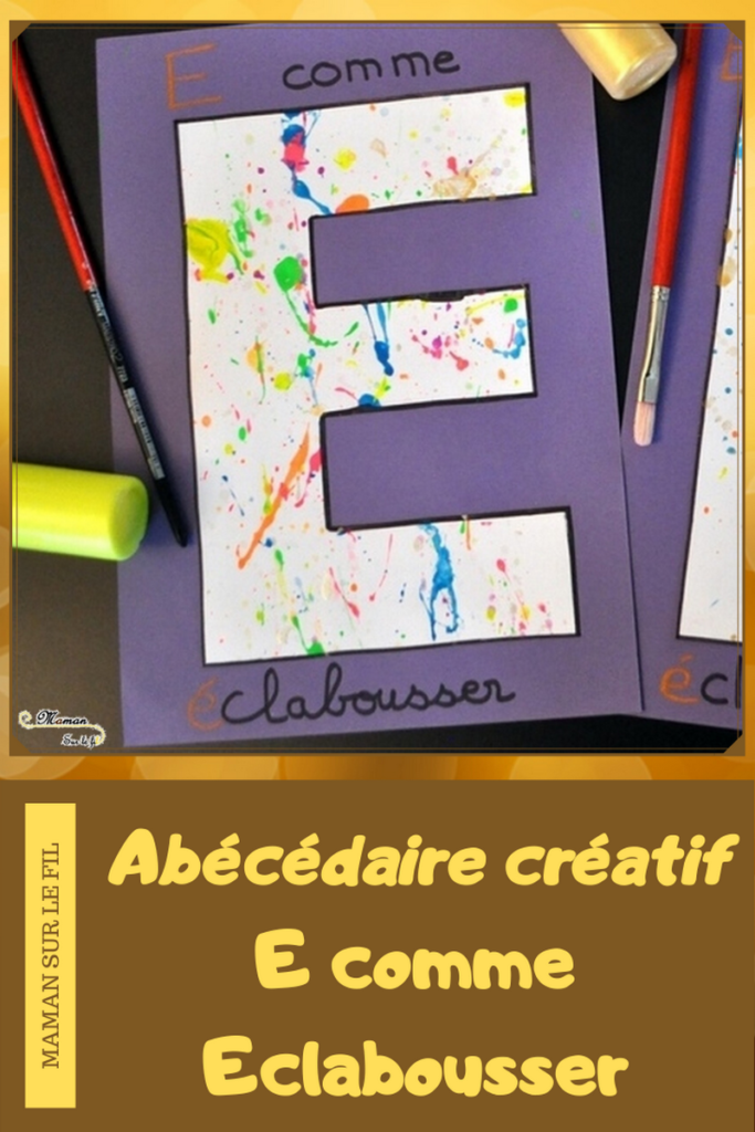 Abécédaire créatif - E comme éclabousser à la manière de Jackson Pollock - projections peinture - activité manuelle enfants - apprentissage lettres et alphabet - maternelle - mslf