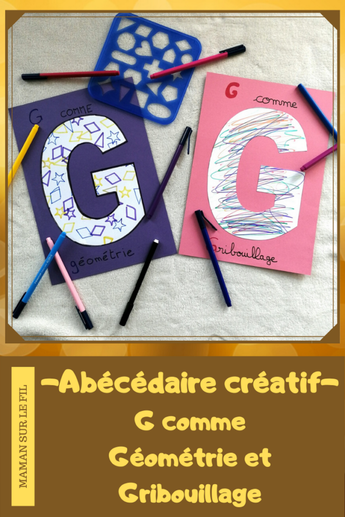 Abécédaire créatif - G comme gribouillage et géométrie - activité manuelle enfants - formes géométriques au pochoir - dessin - apprentissage lettres alphabet - maternelle - mslf