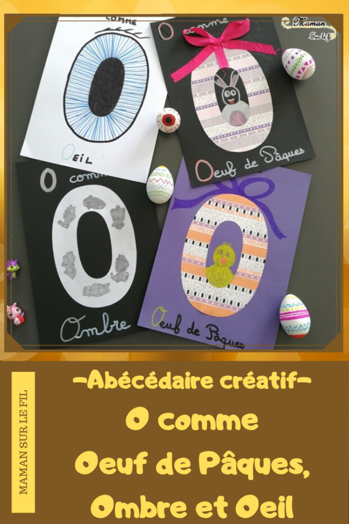 Abécédaire créatif - O comme Ombre Oeil et Oeuf de Pâques - activité manuelle enfants - dessin masking-tape - apprentissage lettres alphabet - maternelle - mslf