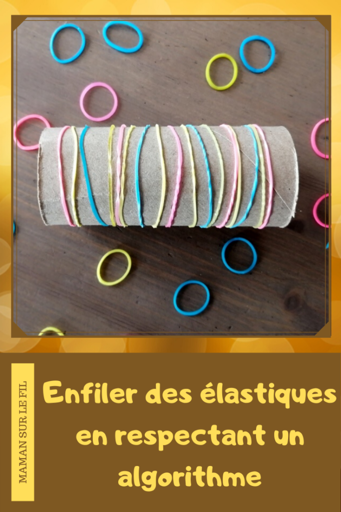 Activité enfants - Motricité fine et logique avec des élastiques Loom - Récup' - Enfiler des élastiques et algorithme - les emmeler et les démêler - Patience et persévérance - Couleurs - mslf