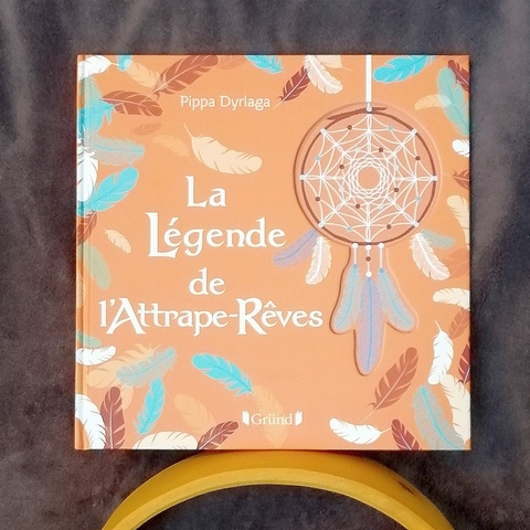 Littérature Jeunesse - La légende de l'attrape-rêves aux éditions Gründ - de Pippa Dyrlaga - Légende indienne