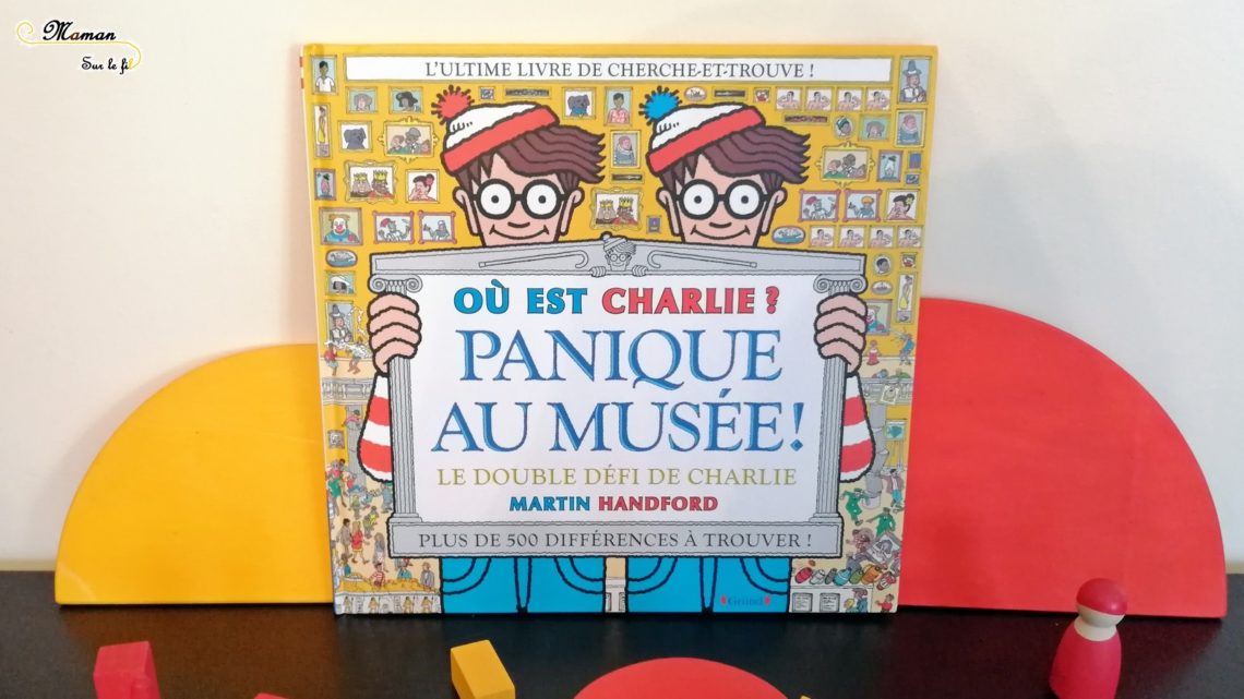 Test avis Livre jeu 2 en 1 - Cherche et trouve et différences - Ou est Charlie ? Panique au musée ! Grund - Littérature jeunesse - mslf