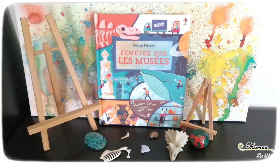 Test et avis livre enfants - Fenêtre sur les musées Usborne - Livre à rabats - fenêtres - enseignements artistiques - arts - culture - littérature enfant - mslf