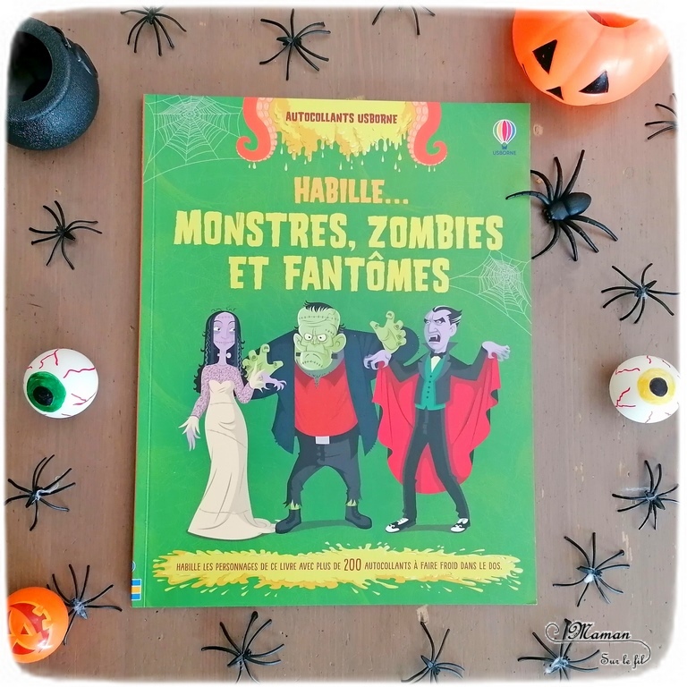 Test avis - habille Monstres Zombies et Fantômes aux éditions Usborne - Cahiers Autocollants Usborne - Cahier d'activité sur le thème d'Halloween - Stickers, gommettes - 200 autocollants à faire froid dans le dos - mslf