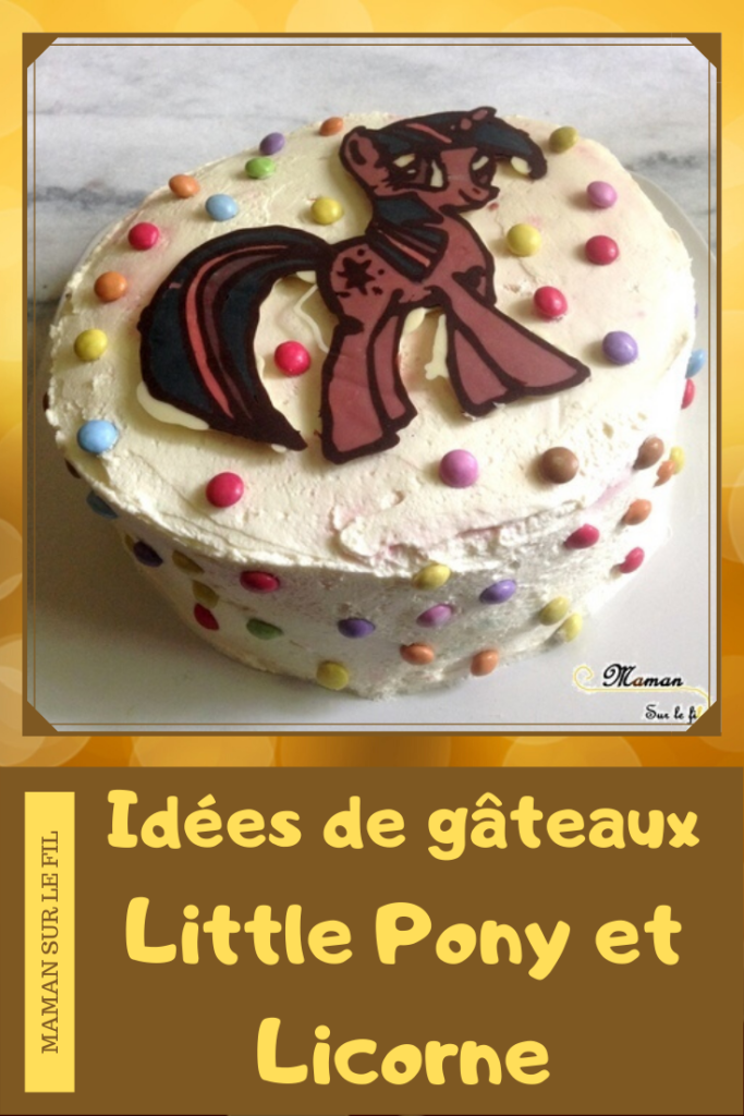 Gâteaux Licorne et Little Pony - idée anniversaire enfants - Chevaux et Mon petit Poney - dessin animé - smarties - pâte à sucre, glaçage - cake design - mslf