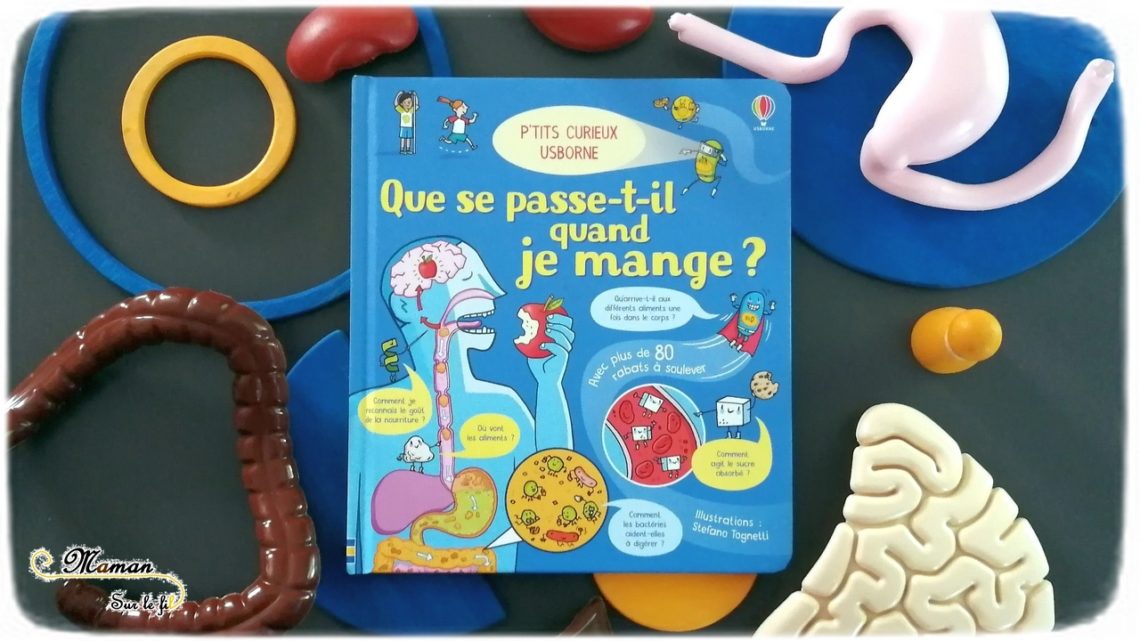 Test et avis livre enfants - P'tits Curieux Que se passe-t-il quand je mange Usborne - Digestion - Livre à rabats - fenêtres - Corps humain alimentation - littérature enfant - mslf