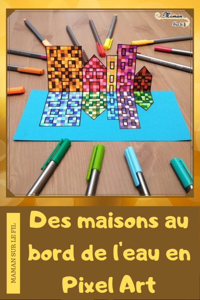 Dessiner des maisons au bord de l'eau en pixel art - Couleurs chaudes et froides - Reflets et symétrie - Activité créative enfants été - Arts Visuels - mslf