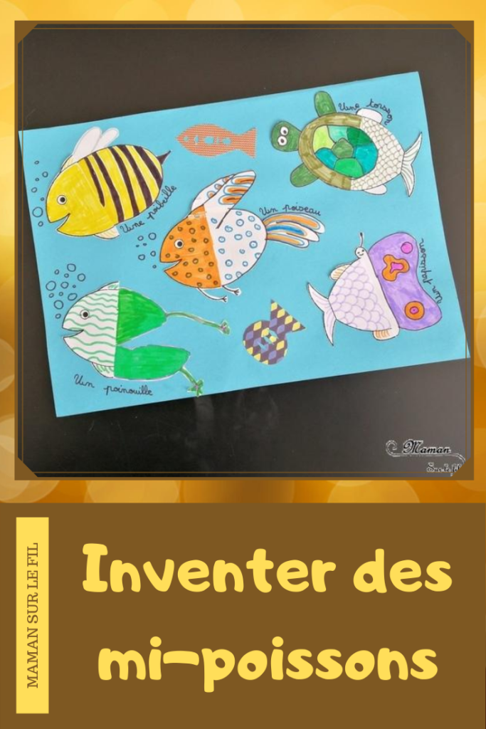 Activité créative enfants - Inventer des mi-poissons - Invitation à créer - dessin - Animaux imaginaires pour le premier avril l'été ou la mer - Arts Visuels Elémentaire Cycle 2 et 3 - mslf