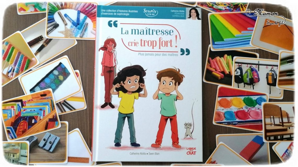 Livre enfants - La maitresse crie trop fort - Souris à la vie - Langue au chat - Exercices de sophrologie - relaxation - émotions - test et avis - mslf