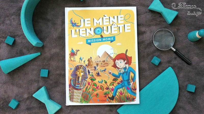 Test et avis livre enfants - Enigmes et enquête - Livre Jeu sur le thème de l'Egypte et des momies - Enigmes, jeux, suspects, indices romancés - Editions Gründ - déduction coupable - Livre jeu mathématiques logique - littérature enfant - mslf