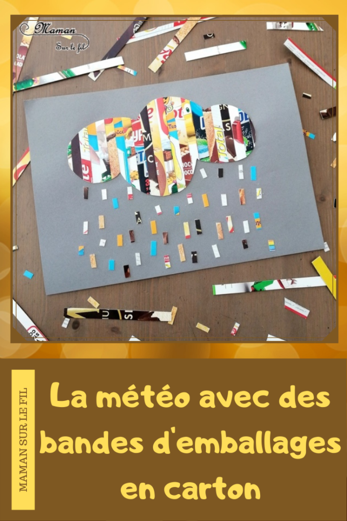 Activité créative enfants - Nuage, pluie, soleil et météo en bandes emballages en carton - récup et collage - Météo, ciel et automne - Arts visuels - maternelle - mslf