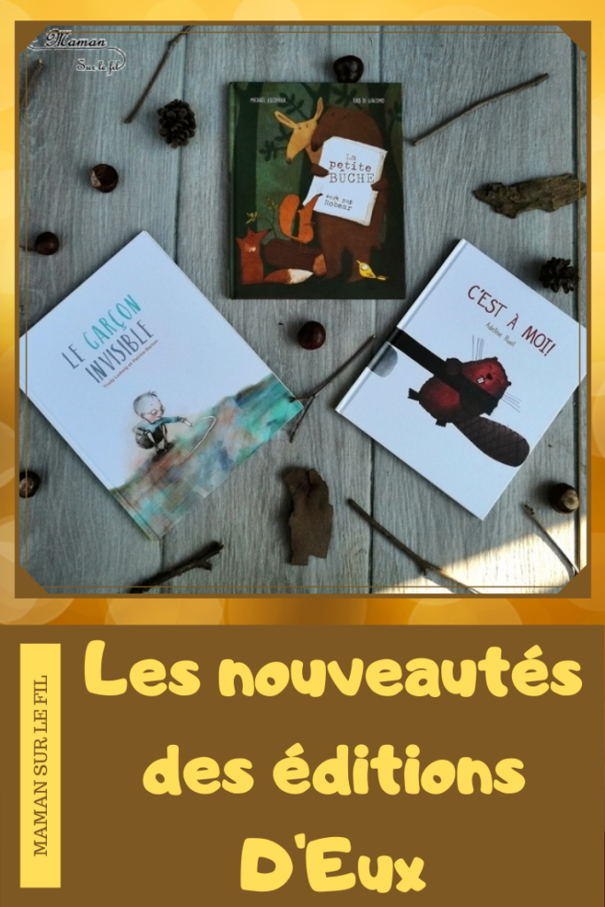 Livres Enfants - Nouveautés Maison éditions D'Eux - La petite bûche : humour et jeux de mots - Le garçon invisible : timidité, émotions, discrétion école - C'est à moi : partage et dispute - test et avis - mslf