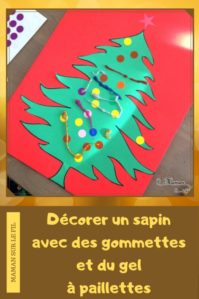 Activité manuelle enfant - Décorer le sapin de Noël avec des gommettes et du gel pailleté - Découpage, paillettes - créative - Arts visuels maternelle et pré-scolaire Noël et Hiver - mslf