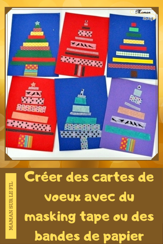 Activité enfants - cartes de voeux fait maison - DIY - Sapins en masking tape ou bandes de papier - tri par taille - maitresses ou famille - à offrir - noël - arts visuels maternelle fêtes de fin année - mslf