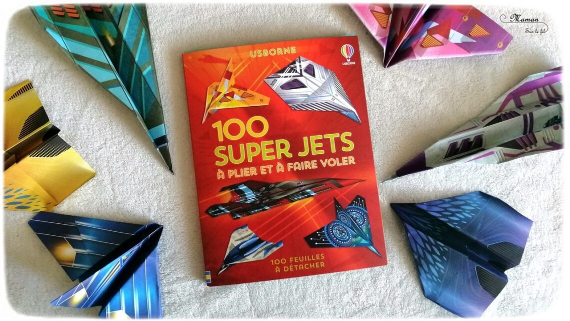 Test et avis livre enfants - 100 super jets à plier et à faire voler - éditions Usborne - Livre jeu - activité manuelle enfants - Origami - plusieurs avions en papier - Motricité fine - littérature enfant - Pliage - véhicules - mslf