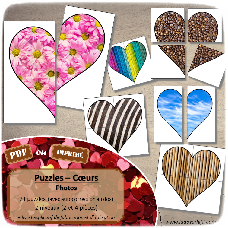 Jeu de puzzles - Coeurs - Saint-Valentin - Version Photos - 2 et 4 pièces - Demi coeurs - 71 coeurs à reconstituer - Jeu et atelier autocorrectif association - observation - discrimination visuelle - PDF à télécharger et à imprimer ou jeu imprimé - Motifs, dessins et couleurs - peaux animaux, nature, bois, tissus, briques... - Autocorrection - Atelier maternelle Cycle 2 - Vocabulaire - lslf