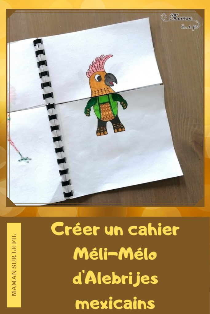 Activité créative enfants - Créer un cahier ou carnet à manipuler pour mélanger et créer des alebrijes - Animaux imaginaires mexicains colorés - Méli-Mélo - Coloriage graphique et type mandala, découpage et manipulation - A partir de coloriage d'alebrijes on en invente et créé d'autres - Découverte de l'art du Mexique - Créativité - Amérique du Nord et Mexique - Découverte d'un pays - Espace et géographie - arts visuels et atelier maternelle et Cycles 1, 2 et 3 - Eté - mslf