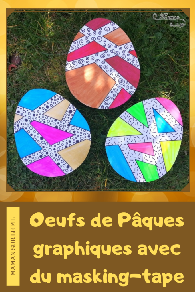 Activité créative enfants - Oeufs de Pâques graphiques et géométriques - Peinture et masking-tape - Géométrie - Utilisation de la règle - Graphisme et écriture - Bricolage de Pâques - Œufs décorés peints -Technique de peinture ludique- Arts visuels maternelle et cycle 2 - Chasse - mslf