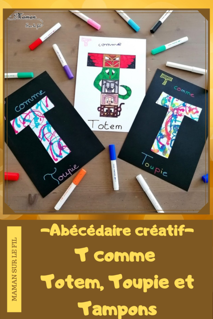 Abécédaire créatif - T comme Totem Toupie et Tampon - activité manuelle enfants - dessin, coloriage, motricité fine, technique peinture avec encre et toupie, tampons - - apprentissage lettres alphabet - maternelle - Alphabets lettres creuses gratuit - créative - Amérique du Nord - Amérindiens - Indiens - mslf