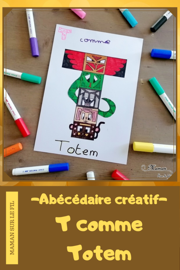 Abécédaire créatif - T comme Totem Toupie et Tampon - activité manuelle enfants - dessin, coloriage, motricité fine, technique peinture avec encre et toupie, tampons - - apprentissage lettres alphabet - maternelle - Alphabets lettres creuses gratuit - créative - Amérique du Nord - Amérindiens - Indiens - mslf