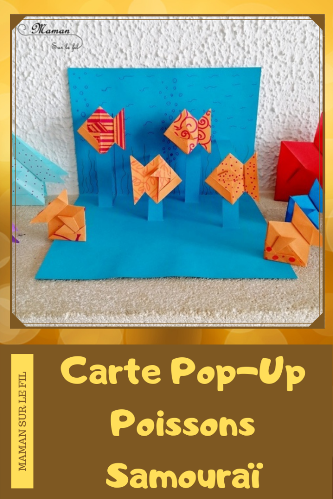 Créer une carte Pop-Up aquarium avec des poissons Samouraï en origami - Pliage, Collage de papier - Dessin et graphisme - Japon et Asie - Chine - Découverte d'un pays autour du monde - activité créative enfants - Bricolage Eté - Tutoriel - Arts visuels maternelle et élémentaire - Cycles 1 et 2- mslf