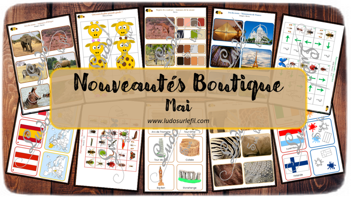 Nouveautés de mai - Boutique en ligne Ludo sur le fil - fichiers jeux pdf à télécharger et imprimer - Printemps, animaux et insectes, été et animaux de la savane dont girafes, drapeaux et monuments France, Europe et Monde - Géographie - parcours codés, dénombrement, mathématiques, jeu du zoom, repère les couleurs, association, cartes classifiées et nomenclature type Montessori - mslf