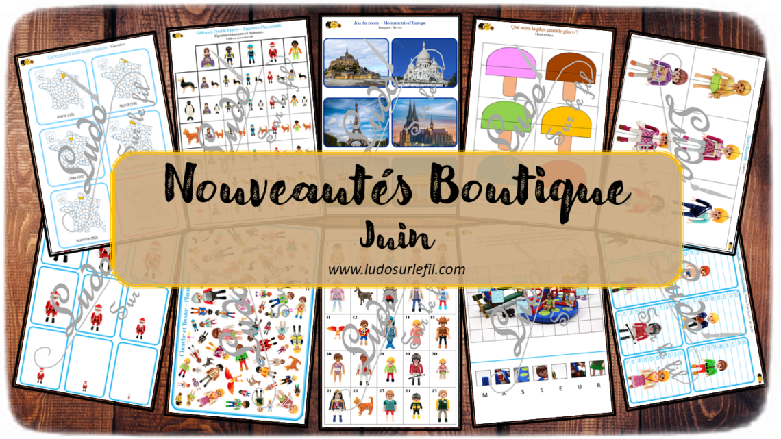 Nouveautés de juin - Boutique en ligne Ludo sur le fil - fichiers jeux pdf à télécharger et imprimer - Eté, glaces et Playmobil - Géographie, monuments Europe, Régions et départements de France - jeu mathématiques, livret enquête, classement, tri, rangement, par taille, jeu de batailles, chasse aux parcours codés, dénombrement, mathématiques, jeu du zoom, cartes classifiées et nomenclature type Montessori, chasse aux 100, puzzles, tableaux double entrée, cherche et trouve, - mslf