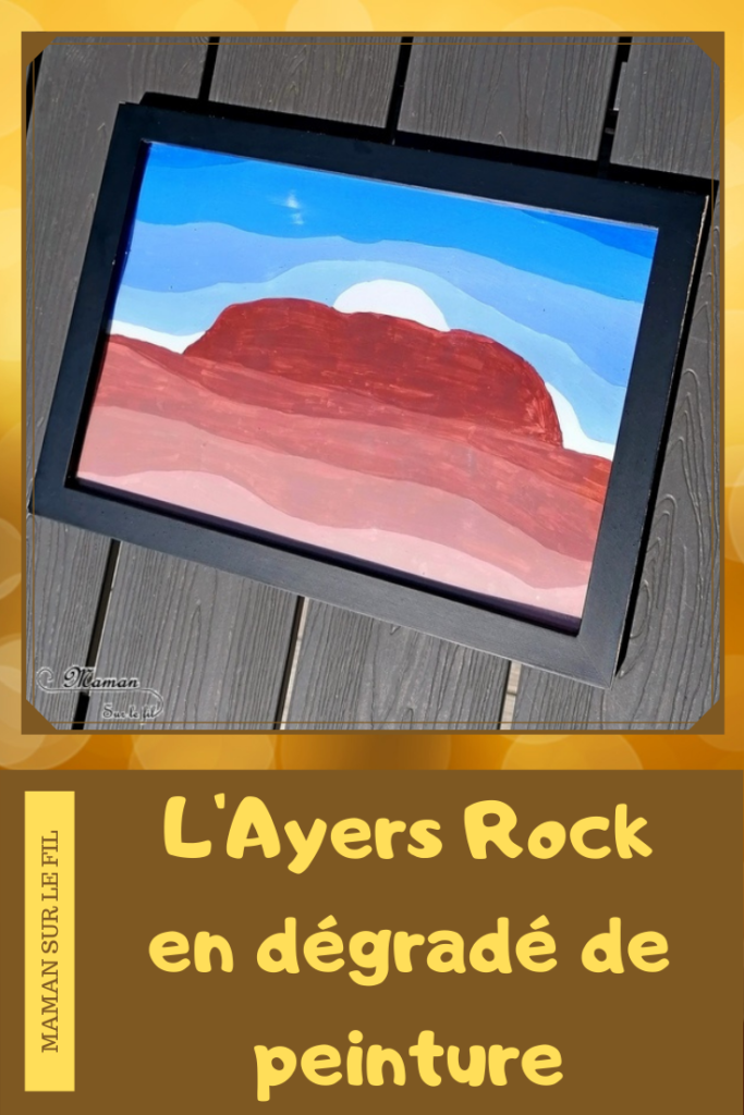 Activité créative et manuelle enfants - Ayer Rocks du site Uluru en dégradé de peinture - technique avec ajout de blanc - Rocher sacré de la culture aborigène - Coucher soleil - Peinture - - Découverte d'une technique artistique - Créativité - Océanie et Australie - Découverte d'un pays - Espace et géographie - arts visuels et atelier maternelle, Cycle 1, 2 et 3 - Eté - mslf