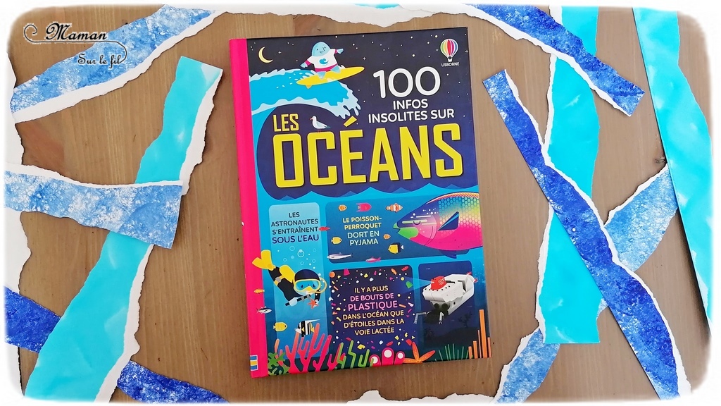 Livre enfants - 100 infos insolites sur les océans - éditions Usborne - Documentaires Mer, animaux marins, poissons, plage - Thème été - Petites anecdotes rigolotes - littérature enfant et jeunesse - Test et avis - mslf