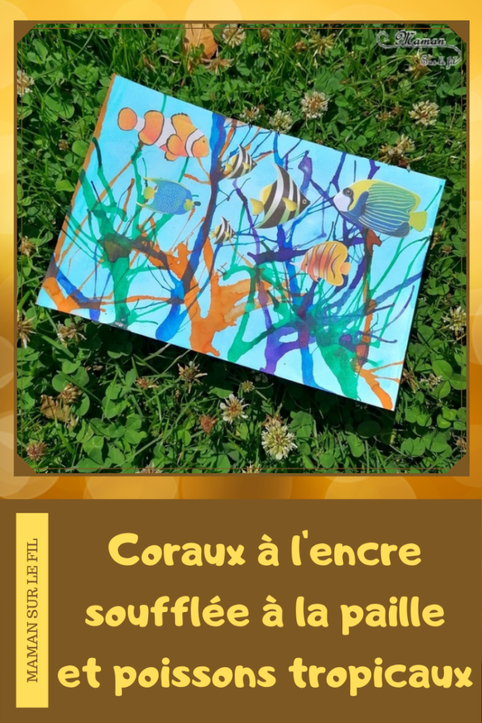 Activité créative et manuelle enfants - Fond de mer à l'encre - Coraux à l'encre soufflée à la paille - Poissons tropicaux et exotiques découpés et collés - Découpage collage - Océan et grande barrière de corail - Peinture - Créativité - Océanie et Australie - Découverte d'un pays - Espace et géographie - arts visuels et atelier maternelle, Cycle 1, 2 et 3 - Eté - mslf