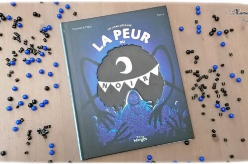 Livre enfants - La peur du noir chez P'tite Margot - Outil pour aborder la peur, les angoisses du soir, du noir, de la nuit - émotions - imagination de monstre - système de découpe et de transparence - créer sa bulle - solution - Monstres dans la chambre - ludique - littérature enfant et jeunesse - Test et avis - mslf