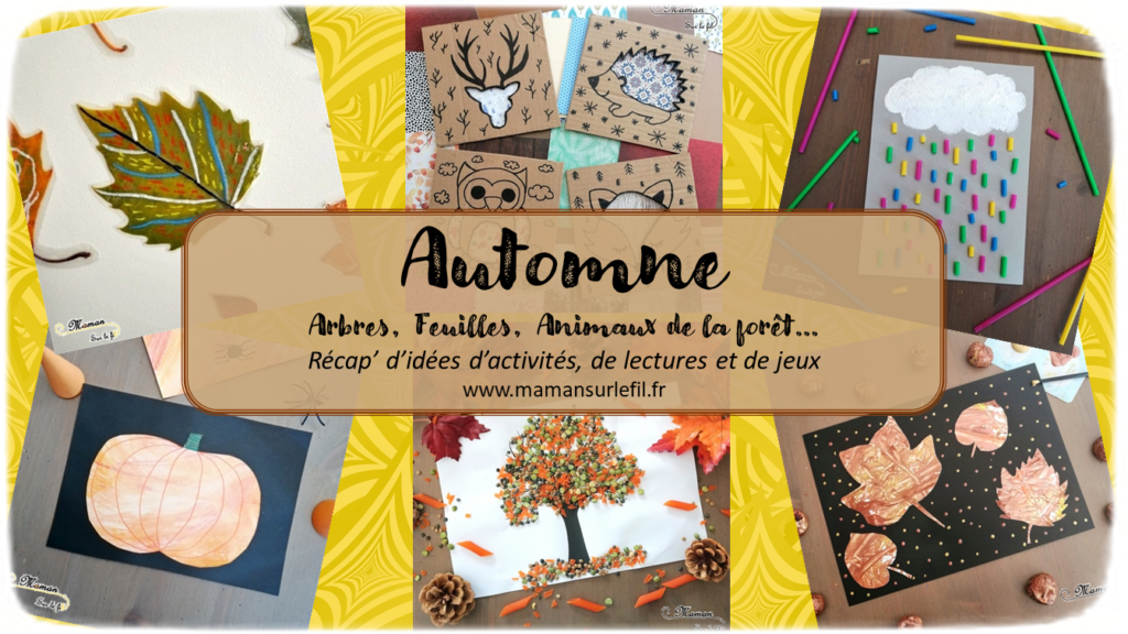 Récapitulatif Automne - idées activités lectures jeux pour enfants sur un thème donné - différents thèmes - Animaux de la forêt, oiseaux, forêt, arbres, feuilles, aliments automne, champignons, marrons, citrouilles, 4 saisons, météo, nuages et pluie - arts visuels - littérature jeunesse - jeux de société - jeux à imprimer - récap sur le fil - mslf