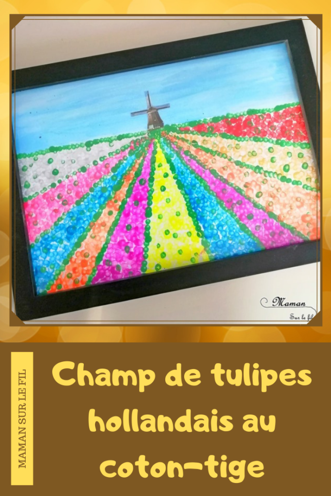 Activité créative et manuelle enfants - Champ de tulipes hollandais peint au coton-tige - Pointillisme, peinture et moulin - Champ de fleurs - Parfait pour le printemps - technique rigolote - Bricolage - Créativité - Europe - Pays-Bas, Hollande, Néerlandais - Découverte d'un pays - Espace et géographie - arts visuels et atelier Cycle 1 ou 2 - Maternelle - mslf