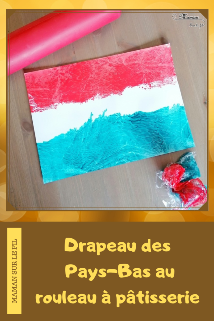 Activité créative et manuelle enfants - Reproduire le drapeau hollandais avec un rouleau à pâtisserie, du cellophane et de la peinture - technique rigolote - Créativité - Europe - Pays-Bas, Hollande, Néerlandais - Découverte d'un pays - Espace et géographie - arts visuels et atelier Cycle 1 ou 2 - Maternelle - mslf