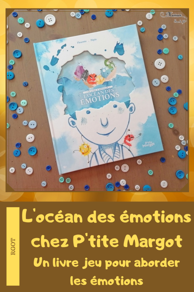 Livre enfants - Océan des émotions chez Ptite Margot - Double outil pour aborder, apprivoiser et parler des 6 émotions primaires (joie, tristesse, surprise, colère, peur, dégoût) - Documentaire avec six capitaines de bâteau - jeu de découpe, dessin, rabats - livre dépliant grand format - Jeu de plateau pour parler, mimer les émotions - ludique - littérature enfant et jeunesse - Test et avis - mslf