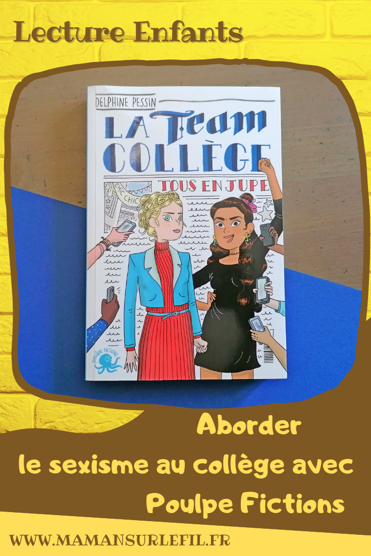 Livre enfants et Ados - Team Collège chez Poulpe Editions - Roman pour aborder le sexisme dans le milieu scolaire - Fiction + conseils et méthodes pour désamorcer certaines situations - Explications, émotions, photos, droit à l'image - test et avis - mslf