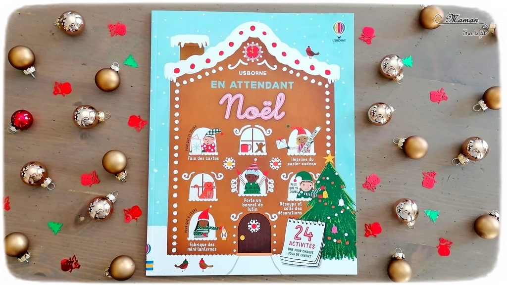 Livre enfants - 24 activités en attendant Noël chez Usborne - Idées d'activités créatives, manuelles, de bricolages, de recettes de cuisine, de décorations et de préparatifs - A utiliser comme un calendrier de l'avent - adaptable au thème hiver - Tutoriels complets et clairs - littérature enfant et jeunesse - Test et avis - mslf