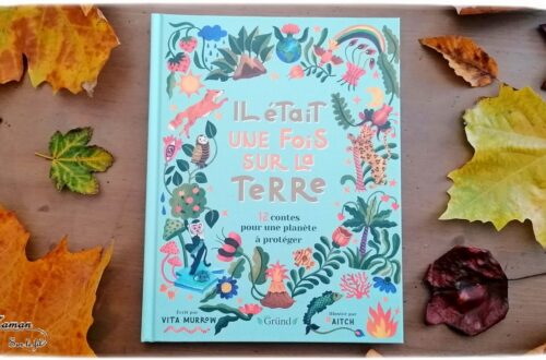 Livre enfants - Il était une fois sur la terre aux éditions Grund - Recueil de 12 contes traditionnels et écologiques pour la jeunesse - Respect de l'environnement et protection de notre planète - Magnifiquement illustré - Découverte géographique - endroits différents du monde, antarctique, amazonie - Changement et réchauffement climatique - test et avis - mslf