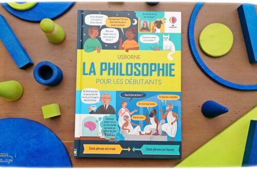 Livre enfants et ados - La philosophie pour les débutants chez Usborne - Documentaire sur la philosophie, les questionnements, les émotions, le sens de la vie, la beauté, la logique - Plein plein d'infos et de questions pour apprendre à penser et réfléchir par soi-même - Ouvrage parfait pour une découverte du sujet en cycle 3 - test et avis - mslf