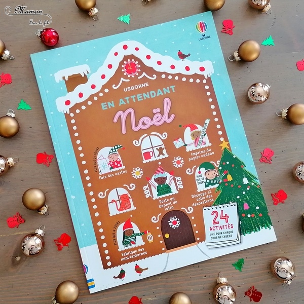 Livre enfants - 24 activités en attendant Noël chez Usborne - Idées d'activités créatives, manuelles, de bricolages, de recettes de cuisine, de décorations et de préparatifs - A utiliser comme un calendrier de l'avent - adaptable au thème hiver - Tutoriels complets et clairs - littérature enfant et jeunesse - Test et avis - mslf