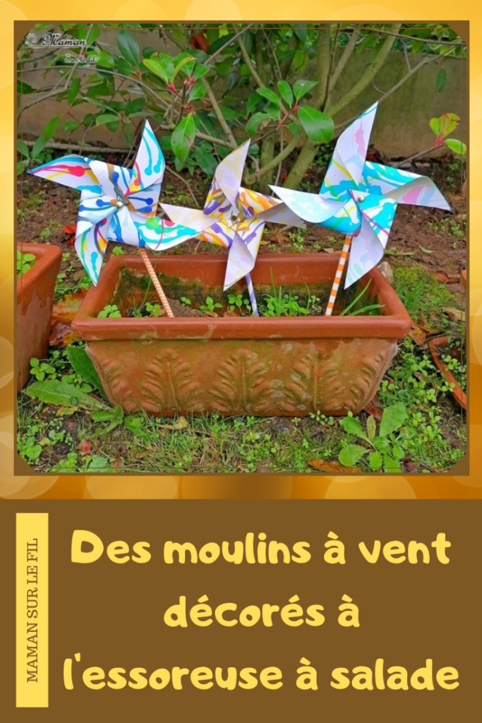 Moulins à vent décorés à l'essoreuse à salade {Activité} - Maman Sur Le Fil