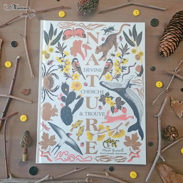 Livre enfants - Nature aux éditions Gallimard Jeunesse - De Manon Bucciarelli - lbum jeunesse entre documentaire, livre-jeu et magnifiques illustrations - Devine qui est l'animal ou le végétal et trouve le parmi les autres espèces de son biotope, de son habitat - Vocabulaire, Lexique, découverte de la nature - test et avis - mslf