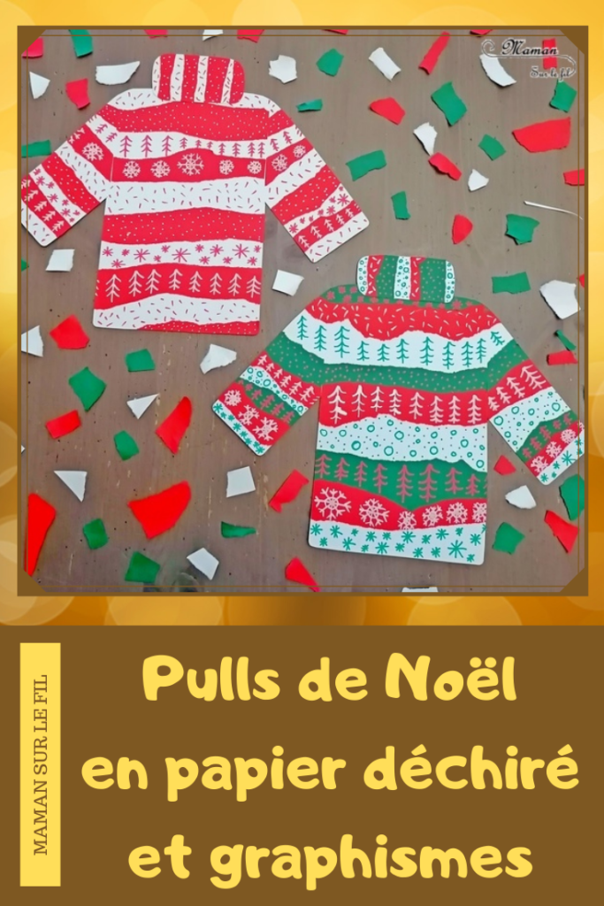 Activité manuelle et créative enfants - Fabriquer des pulls moches de Noël - en récup' - Chutes de papier déchiré et graphismes de Noël (étoiles, sapins, flocons, neige...) - Collage et dessin - Décoration DIY pour Noël ou décoration de classe - Collage - recyclage - Bricolage et Créativité - arts visuels Maternelle ou élémentaire, Cycle 1 ou 2 - mslf