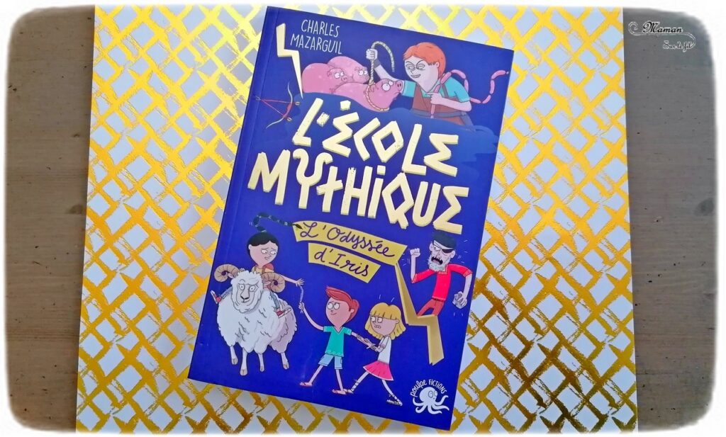 Livre enfants et Ados - Découvrir odyssée Ulysse avec Poulpe Fictions - L'école mythique - L'odyssée d'Iris pour découvrir en s'amusant la mythologie grecque - revisite moderne et expliquée pour les plus jeunes - Fiction + explication des parallèles et des personnages - test et avis - cycle 2 et 3 - Histoire mslf