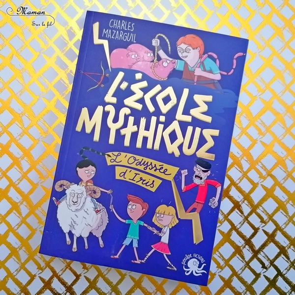 Livre enfants et Ados - Découvrir l'odyssée d'Ulysse avec Poulpe Fictions - L'école mythique - L'odyssée d'Iris pour découvrir en s'amusant la mythologie grecque - revisite moderne et expliquée pour les plus jeunes - Fiction + explication des parallèles et des personnages - test et avis - cycle 2 et 3 - Histoire mslf