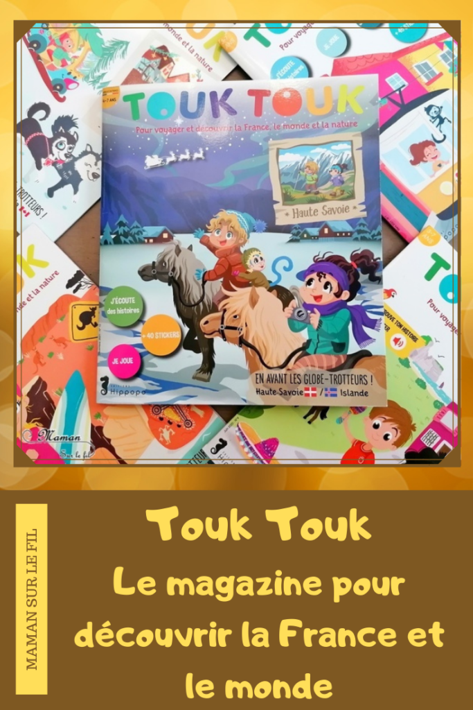 Lecture enfants - Magazines Touk Touk parfait pour voyager et découvrir la France, le monde et la nature - Régions de France et Pays - Histoires, documentaires, jeux, stickers, gommettes, recettes, bricolages, 3 à 7 ans - Maternelle et cycle 2 - concu en France et écoresponsable - audio - Réduction et promo - Tour du monde - aborder la géographie avec les plus jeunes - test et avis - cycle 1 - mslf