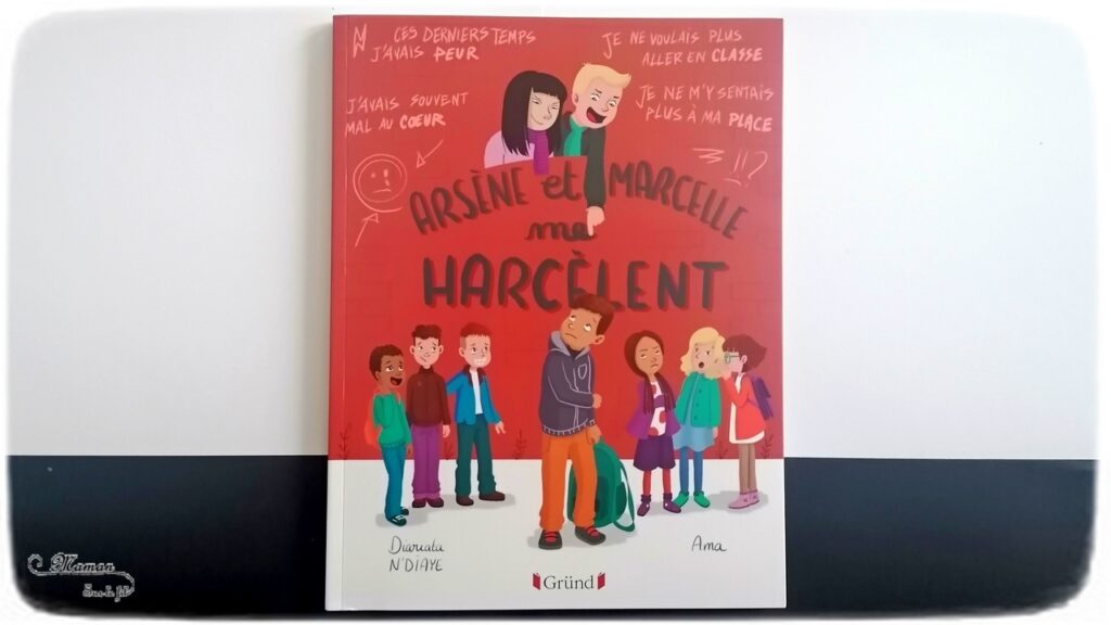 Livre enfants et adultes - Arsène et Marcelle me harcèlent chez Gründ - Texte en slam et en musique par Diariata N'Diaye, artiste engagnée - Album jeunesse - rime - harcèlement scolaire - conseils pour enfants, victimes, harceleurs, parents, enseignants - Fiction + Méthodes pour désamorcer certaines situations - Explications, émotions - test et avis - mslf