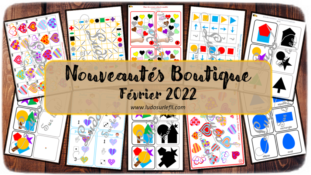 Nouveautés de février 2022 - Boutique en ligne Ludo sur le fil - fichiers jeux pdf à télécharger et imprimer ou jeux imprimés envoyés à domicile - Saint Valentin, Coeurs, Formes et couleurs- Logique, Chasse aux 100, Placement, reproduction modèle, mathématiques, dénombrement, cartes Montessori, anglais, laser, ombres, loupe, cherche et trouve - discrimination visuelle - Cartes classifiées et nomenclature Montessori - atelier autocorrectif multi niveaux donc progressif - Vocabulaire, lexique - mslf